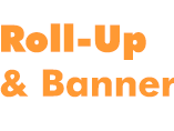 Roll-Ups & Banner